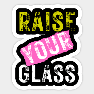 Raise Your Glass Sticker